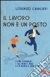 Il lavoro non è un posto libro