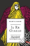 Il re giallo. Il riferimento letterario di true detective, la serie tv di grande successo libro di Chambers Robert William