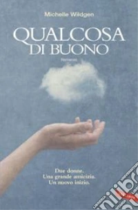 Qualcosa di buono libro
