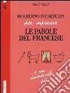 Quaderno d'esercizi per imparare le parole del francese. Vol. 4 libro