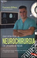 Una vita per la neurochirurgia. Dal presente al futuro libro