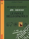 Quaderno d'esercizi per imparare le parole dello spagnolo. Vol. 3 libro di Frassoni Annamaria