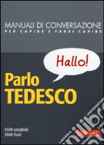 Parlo tedesco. Manuale di conversazione con pronuncia figurata