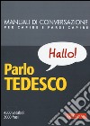 Parlo tedesco. Manuale di conversazione con pronuncia figurata libro