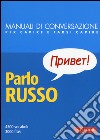 Parlo russo. Manuale di conversazione con pronuncia figurata libro