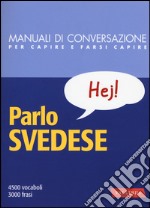 Parlo svedese. Manuale di conversazione con pronuncia figurata libro