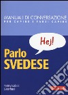 Parlo svedese. Manuale di conversazione con pronuncia figurata libro