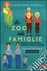 Lo zoo delle famiglie. Manuale per genitori moderni e molto moderni libro