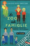 Lo zoo delle famiglie. Manuale per genitori moderni e molto moderni libro