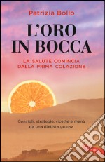 L'oro in bocca. La salute comincia dalla prima colazione libro