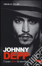 Johnny Depp. L'uomo dietro la maschera libro