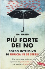 Più forte dei no. Corso intensivo di fiducia in sé stessi