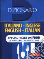 Dizionario inglese. Italiano-inglese, inglese-italiano. Special insert on food. Le parole dell'alimentazione. Ediz. bilingue