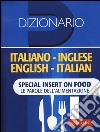 Dizionario inglese. Italiano-inglese, inglese-italiano. Special insert on food. Le parole dell'alimentazione. Ediz. bilingue libro
