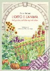 L'orto e l'anima. Dal giardino dell'Eden agli orti urbani libro