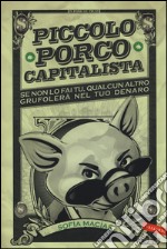 Piccolo porco capitalista libro