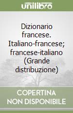 Dizionario francese. Italiano-francese; francese-italiano (Grande distribuzione) libro