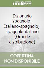 Dizionario spagnolo. Italiano-spagnolo; spagnolo-italiano (Grande distribuzione) libro