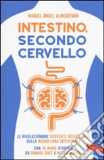 Intestino, secondo cervello. Le rivoluzionarie scoperte scientifiche sulla microflora intestinale. Con 10 menu studiati da grandi chef e nutrizionisti libro