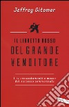 Il libretto rosso del grande venditore. I 12 comandamenti e mezzo del successo commerciale libro