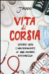 Vita di corsia. Storie vere e non romanzate di una giovane dottoressa libro