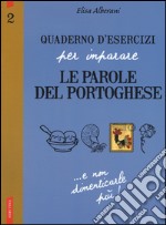 Quaderno d'esercizi per imparare le parole del portoghese. Vol. 2 libro