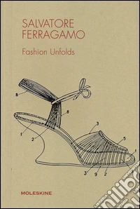 Salvatore Ferragamo. Fashion unfolds. Ediz. illustrata libro