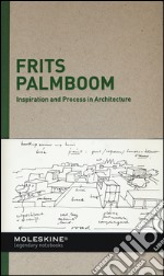 Inspiration and process in architecture. Frits Palmboom. Ediz. illustrata libro