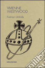 Vivienne Westwood. Fashion unfolds. Ediz. illustrata libro