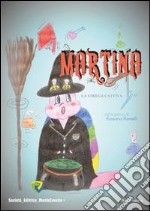 Martina la strega cattiva. Ediz. illustrata