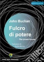 Fulcro di potere-The power-house. Ediz. bilingue libro