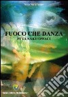 Fuoco che danza. Pi'ta naku owaci libro