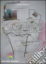 Il vocabolario sentimentale di Roland libro