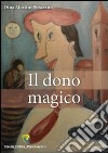 Il dono magico libro di Martini Perazzini Dina