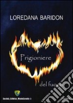 Prigioniere del fuoco libro