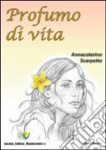 Profumo di vita libro