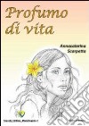 Profumo di vita libro