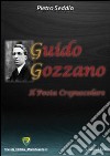 Guido Gozzano. Il poeta crepuscolare libro