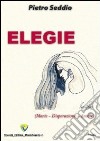 Elegie. Morte, disperazione, amore libro