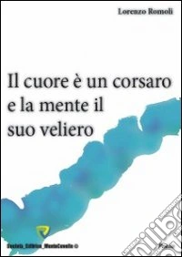 Il cuore è un corsaro e la mente il suo veliero