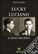 Lucky Luciano. Il boss dei boss libro