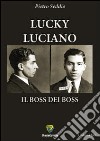 Lucky Luciano. Il boss dei boss libro di Seddio Pietro