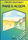 Pane e acqua libro di Guaragno Simone