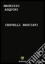 Cervelli bruciati libro