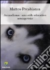 Animalismo. Uno stile educativo consapevole libro