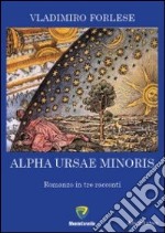 Alpha ursae minoris. Romanzo in tre racconti libro