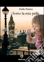 Sotto la mia pelle libro