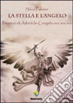 La stella e l'angelo. Il mistero di Atlantide libro