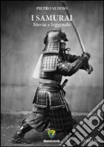 I samurai. Storia e leggenda libro