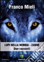 Lupi nella nebbia-Zanne libro